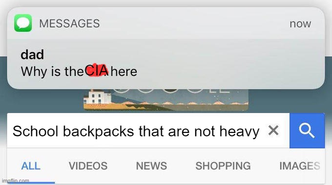 Why is the CIA here | CIA; School backpacks that are not heavy | image tagged in why is the fbi here | made w/ Imgflip meme maker