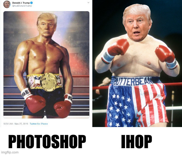 Neither is real, but not equally so. | PHOTOSHOP            IHOP | image tagged in memes,butterbean trump | made w/ Imgflip meme maker