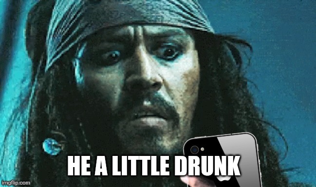 JACK PHONE | HE A LITTLE DRUNK | image tagged in jack phone | made w/ Imgflip meme maker