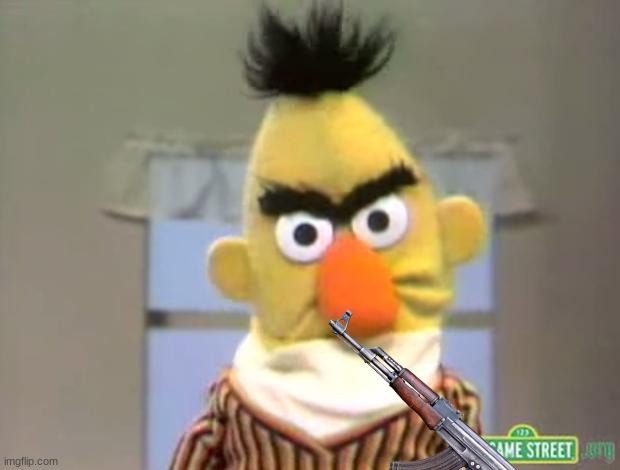 Sesame Street - Angry Bert | image tagged in sesame street - angry bert | made w/ Imgflip meme maker