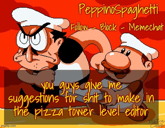 Peppino Temp | you guys give me suggestions for shit to make in the pizza tower level editor | image tagged in peppino temp | made w/ Imgflip meme maker