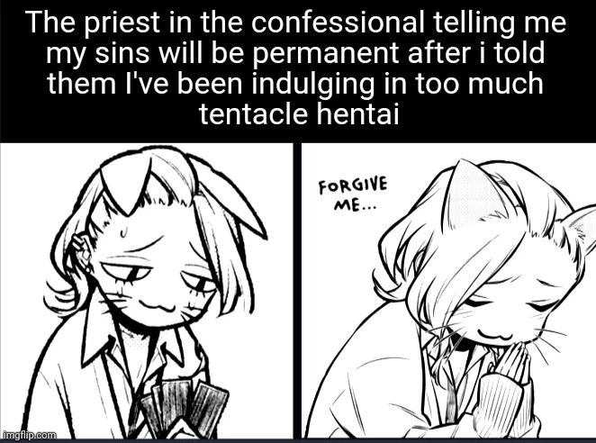 Father i have sinned | image tagged in anime,hentai | made w/ Imgflip meme maker