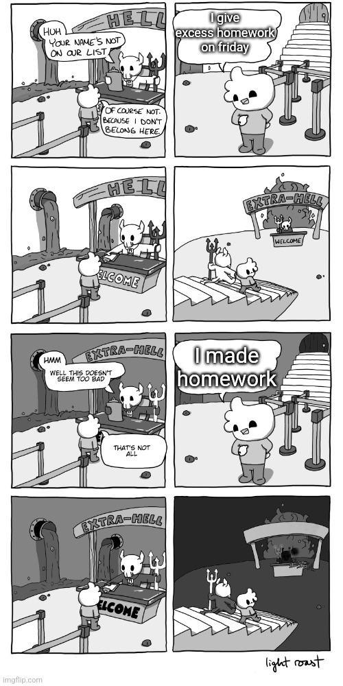 Inferno | I give excess homework on friday; I made homework | image tagged in inferno | made w/ Imgflip meme maker
