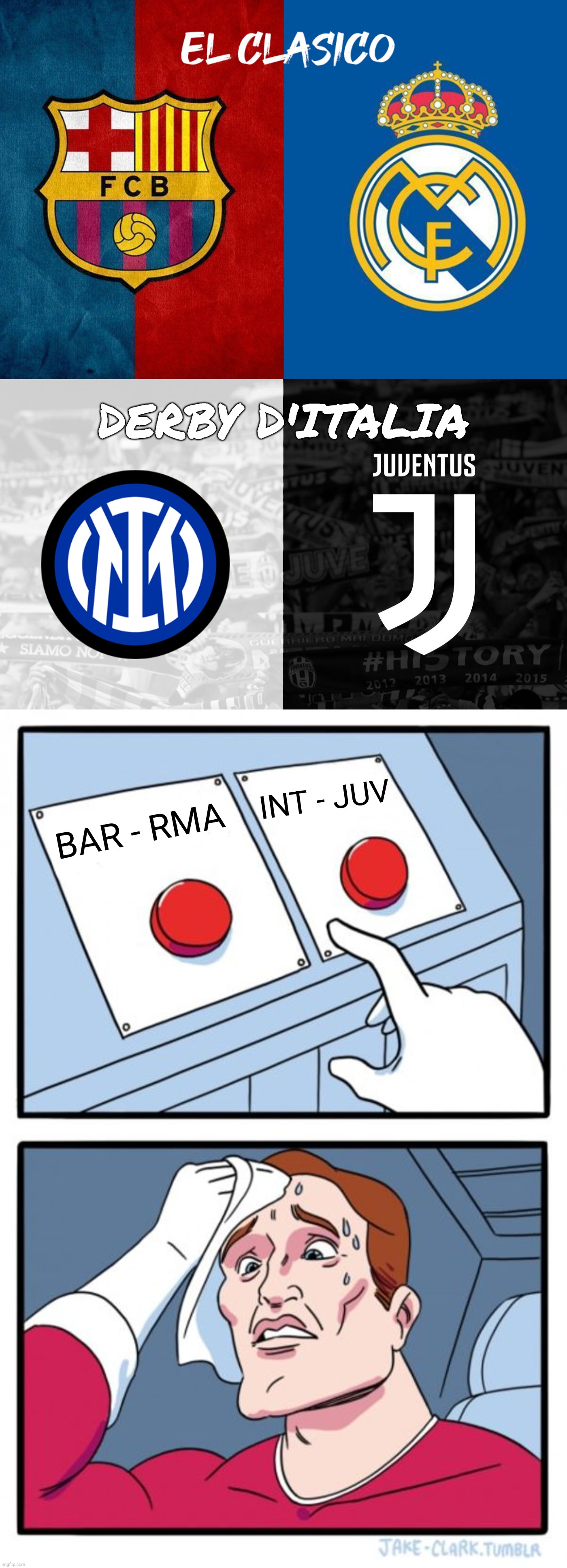 Sunday, 19th March be like |  DERBY D'ITALIA; INT - JUV; BAR - RMA | image tagged in memes,two buttons,barcelona,real madrid,inter,juventus | made w/ Imgflip meme maker