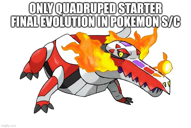 ONLY QUADRUPED STARTER FINAL EVOLUTION IN POKEMON S/C | made w/ Imgflip meme maker