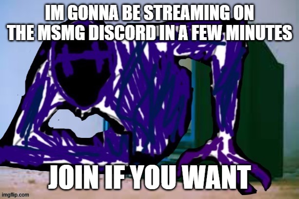 Glitch tv | IM GONNA BE STREAMING ON THE MSMG DISCORD IN A FEW MINUTES; JOIN IF YOU WANT | image tagged in glitch tv | made w/ Imgflip meme maker