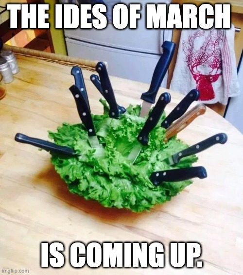 Et Tu Brutus | THE IDES OF MARCH; IS COMING UP. | image tagged in bad pun | made w/ Imgflip meme maker