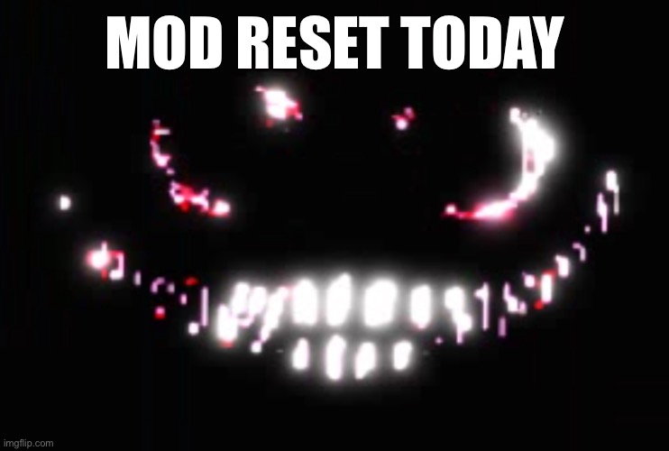 Dupe | MOD RESET TODAY | image tagged in dupe | made w/ Imgflip meme maker