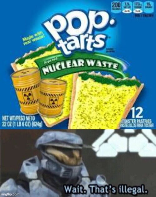 That means you have a nuclear factory | image tagged in wait that s illegal,pop tarts | made w/ Imgflip meme maker