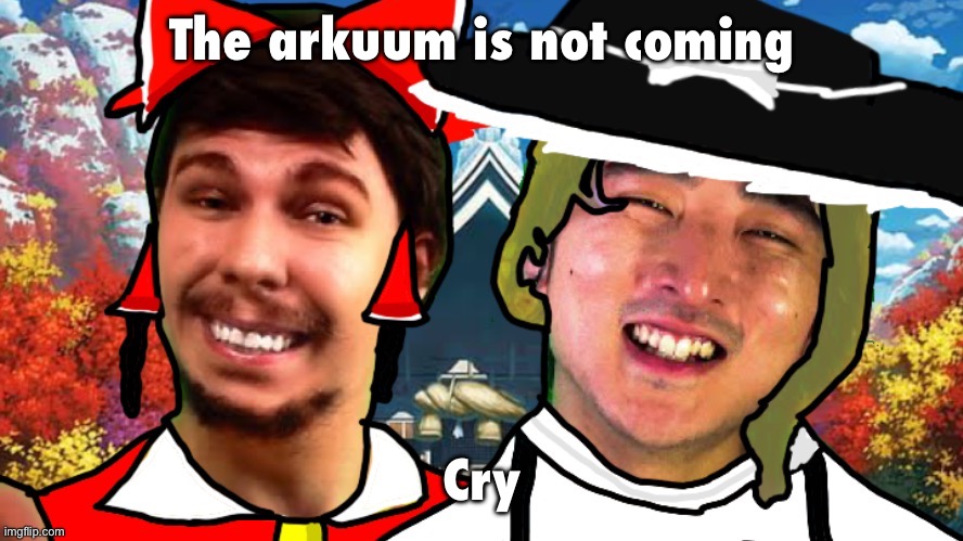 The arkuum is not coming; Cry | image tagged in biesmu jimmirei and surisa girasabe | made w/ Imgflip meme maker