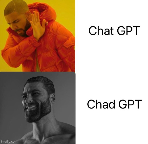Chad GPT | image tagged in memes,funny | made w/ Imgflip meme maker