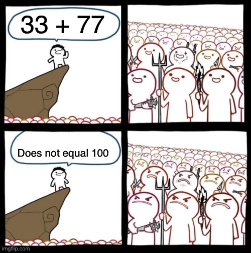 Cliff Announcement | 33 + 77 Does not equal 100 | image tagged in cliff announcement | made w/ Imgflip meme maker