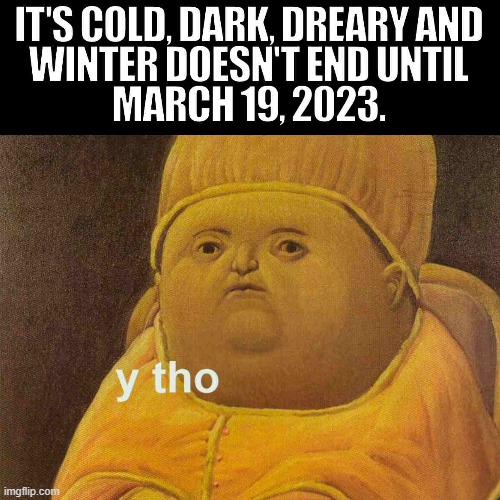 its cold | image tagged in relatable | made w/ Imgflip meme maker