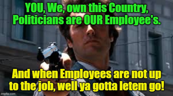 Politicians not up to the task | YOU, We, own this Country, Politicians are OUR Employee's. Yarra Man; And when Employees are not up to the job, well ya gotta letem go! | image tagged in biden,lets go brandon,albanese,labor,democrat,left | made w/ Imgflip meme maker