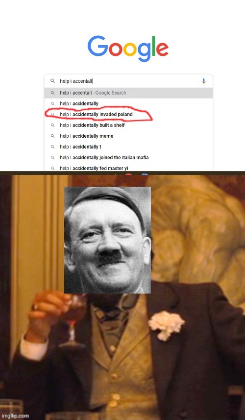 “Accidentally” | image tagged in help i accidentally,poland,hitler,funny,memes | made w/ Imgflip meme maker