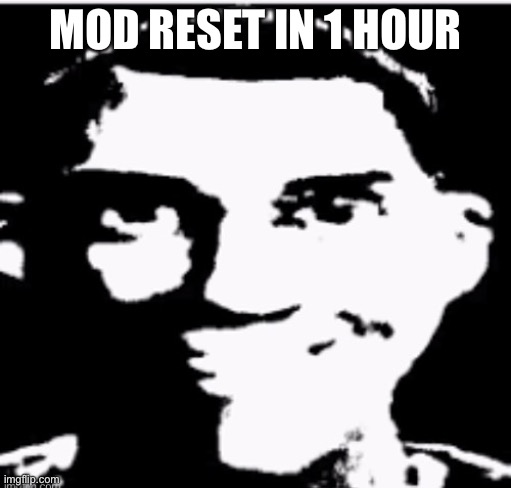 Based sigma male | MOD RESET IN 1 HOUR | image tagged in based sigma male | made w/ Imgflip meme maker