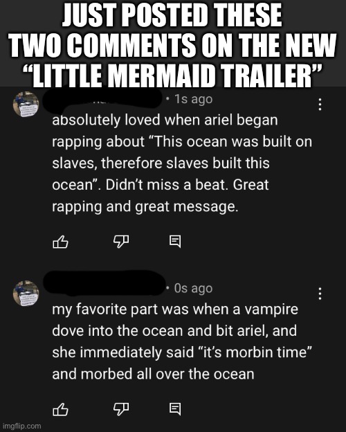 lmaooo | JUST POSTED THESE TWO COMMENTS ON THE NEW “LITTLE MERMAID TRAILER” | image tagged in funny | made w/ Imgflip meme maker