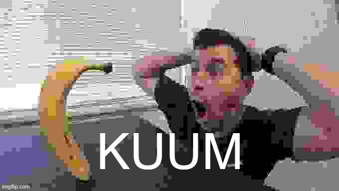Man shocked at banana original | KUUM | image tagged in man shocked at banana original | made w/ Imgflip meme maker