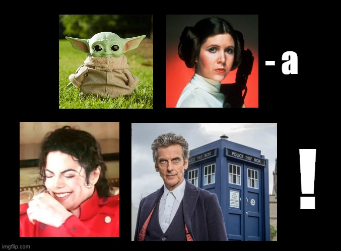 Bavarian Rebus |  - a; ! | image tagged in blank black,science fiction,yoda,princess leia,michael jackson,doctor who | made w/ Imgflip meme maker