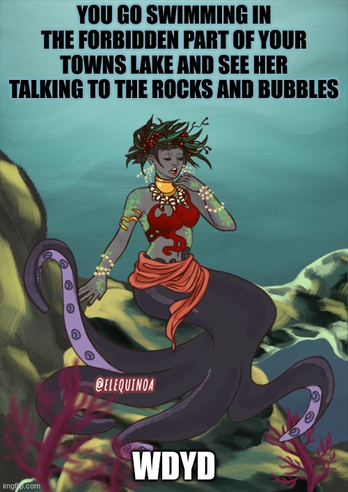 This is Thoeria | YOU GO SWIMMING IN THE FORBIDDEN PART OF YOUR TOWNS LAKE AND SEE HER TALKING TO THE ROCKS AND BUBBLES; WDYD | image tagged in rp,idk,popping off,kinda scared,oc,first post | made w/ Imgflip meme maker