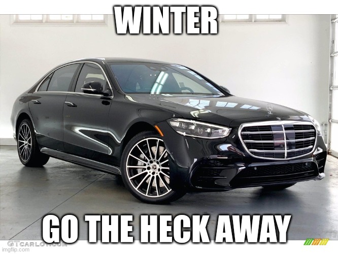 this car does no like winter | WINTER; GO THE HECK AWAY | image tagged in winter | made w/ Imgflip meme maker