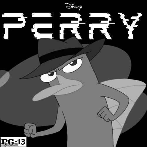 Perry: An Action-Packed All-New Spy Movie Coming 2024 | image tagged in perry the platypus,phineas and ferb | made w/ Imgflip meme maker
