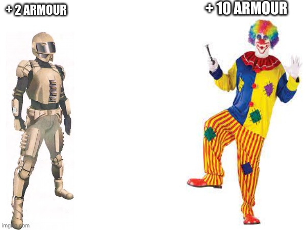 All games be like: | + 10 ARMOUR; + 2 ARMOUR | image tagged in gaming | made w/ Imgflip meme maker