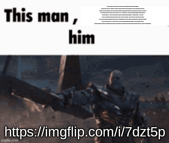 https://imgflip.com/i/7dzt5p | I have a dream. That one day every user in this stream will control their own images. A stream of the truly free, dammit. A stream of action, not words, ruled by members, not site mods! Where the rules change to suit the individual, not the other way around. Where moderation powers are back where they belong: in the hands of the people! Where every user is free to think - to act - for themself! F**k all these limp-dick femboys and chickenshit fun stream users. F**k this 24-hour internet spew of borzoi and Saturn bullshit! F**k MSmg pride! F**k the LGBT! F**K ALL OF IT! MSmg is diseased. Rotten to the core. There's no saving it - we need to pull it out by the roots. Wipe the slate clean. BURN IT DOWN! And from the ashes, a new MSmg will be born. Evolved, but untamed! The cringe will be purged and the trolls will thrive - free to post as they see fit, they'll make MSmg great again!... In my new MSmg, people will post and troll for what they BELIEVE! Not for status. Not for points! Not for what they're told is based. Every user will be free to post his own memes! https://imgflip.com/i/7dzt5p | image tagged in this man _____ him | made w/ Imgflip meme maker