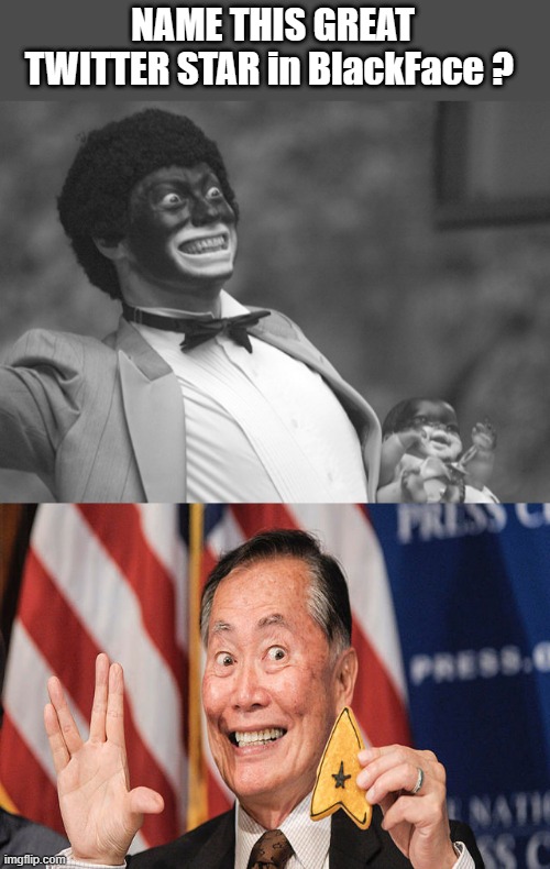 HYPOCRISY is deep with DEM  LIBrats | NAME THIS GREAT TWITTER STAR in BlackFace ? | image tagged in democrats,racist,enemies | made w/ Imgflip meme maker
