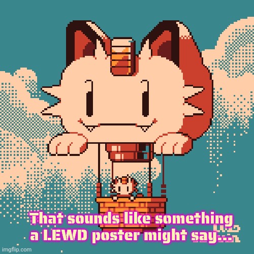 That sounds like something a LEWD poster might say... | made w/ Imgflip meme maker