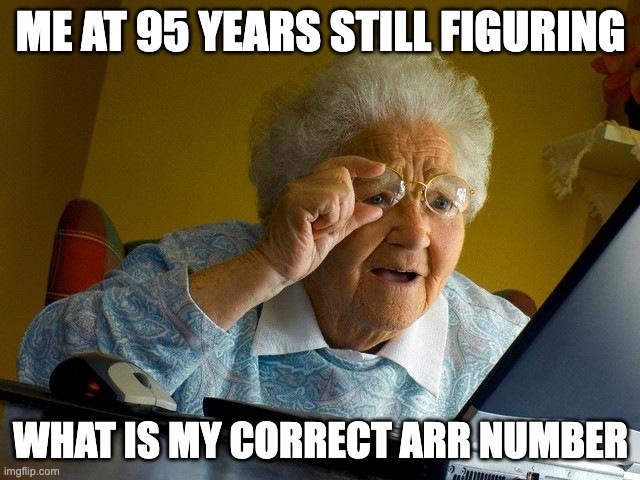 Grandma Finds The Internet Meme | ME AT 95 YEARS STILL FIGURING; WHAT IS MY CORRECT ARR NUMBER | image tagged in memes,grandma finds the internet | made w/ Imgflip meme maker