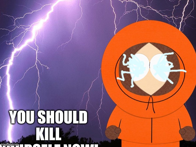 YOU SHOULD KILL YOURSELF NOW! | made w/ Imgflip meme maker