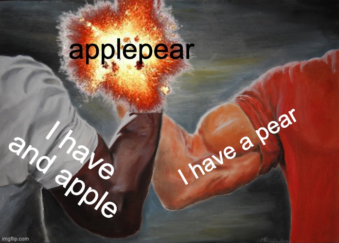 Applepear | applepear; I have a pear; I have and apple | image tagged in epic handshake | made w/ Imgflip meme maker