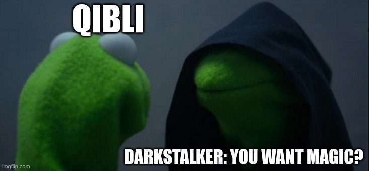 No. | QIBLI; DARKSTALKER: YOU WANT MAGIC? | image tagged in memes,evil kermit | made w/ Imgflip meme maker