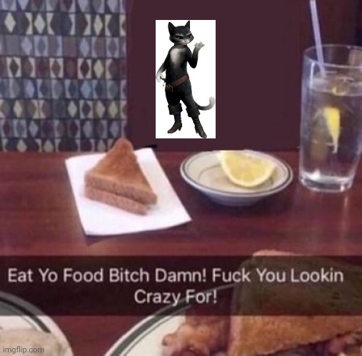 Eat Yo Food Bitch Damn! | image tagged in eat yo food bitch damn | made w/ Imgflip meme maker