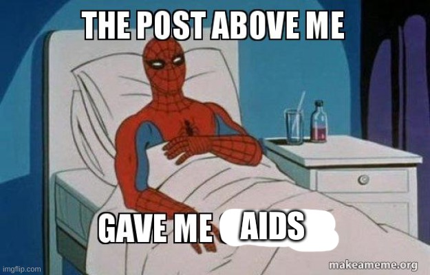 The post above gave me aids | AIDS | made w/ Imgflip meme maker
