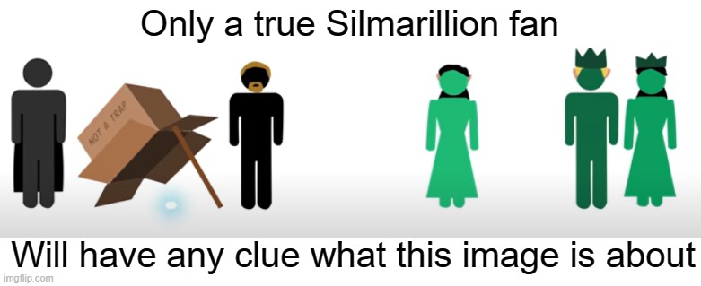 Guess what story this is about | Only a true Silmarillion fan; Will have any clue what this image is about | image tagged in lotr | made w/ Imgflip meme maker