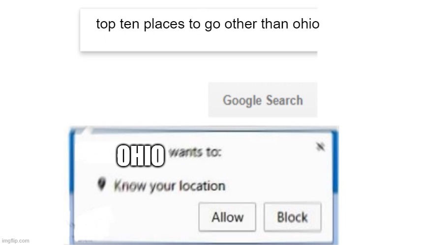 oh no | top ten places to go other than ohio; OHIO | image tagged in google search meme | made w/ Imgflip meme maker