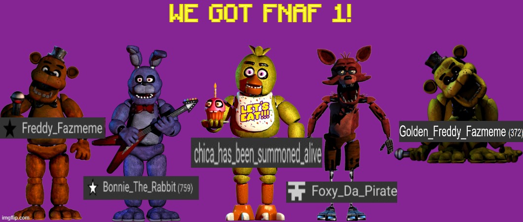 Laeioul | WE GOT FNAF 1! | made w/ Imgflip meme maker