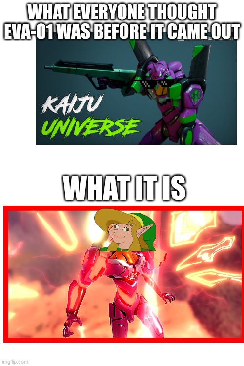 WHEN DERPINESS GETS OUT OF CONTROL | WHAT EVERYONE THOUGHT EVA-01 WAS BEFORE IT CAME OUT; WHAT IT IS | image tagged in derp | made w/ Imgflip meme maker