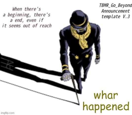 TBMR_Temp 3 | whar happened | image tagged in tbmr_temp 3 | made w/ Imgflip meme maker