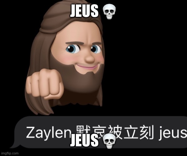 Jeus | JEUS 💀; JEUS 💀 | made w/ Imgflip meme maker