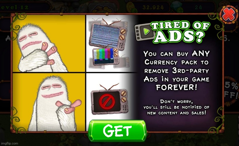 I got this ad in my singing monsters for removing ads | image tagged in my singing monsters,drake hotline bling,memes,ads | made w/ Imgflip meme maker