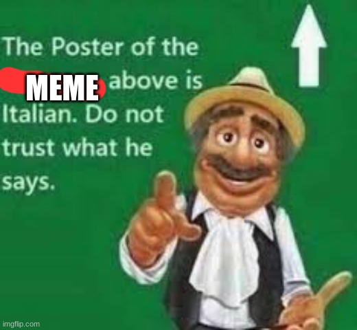 Italian Do not trust | MEME | image tagged in italian do not trust | made w/ Imgflip meme maker