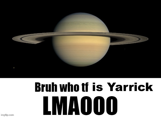 Bruh who tf are you LMAOOO | is Yarrick | image tagged in bruh who tf are you lmaooo | made w/ Imgflip meme maker