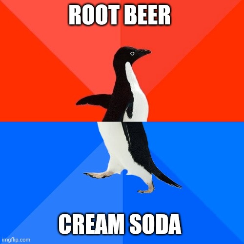 Root beer or cream soda??? | ROOT BEER; CREAM SODA | image tagged in memes,socially awesome awkward penguin | made w/ Imgflip meme maker