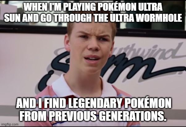Not even joking I caught a Mewto in this wormhole | WHEN I'M PLAYING POKÉMON ULTRA SUN AND GO THROUGH THE ULTRA WORMHOLE; AND I FIND LEGENDARY POKÉMON FROM PREVIOUS GENERATIONS. | image tagged in you guys are getting paid | made w/ Imgflip meme maker