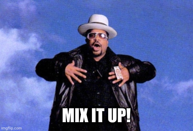 Sir Mix A Lot | MIX IT UP! | image tagged in sir mix a lot | made w/ Imgflip meme maker