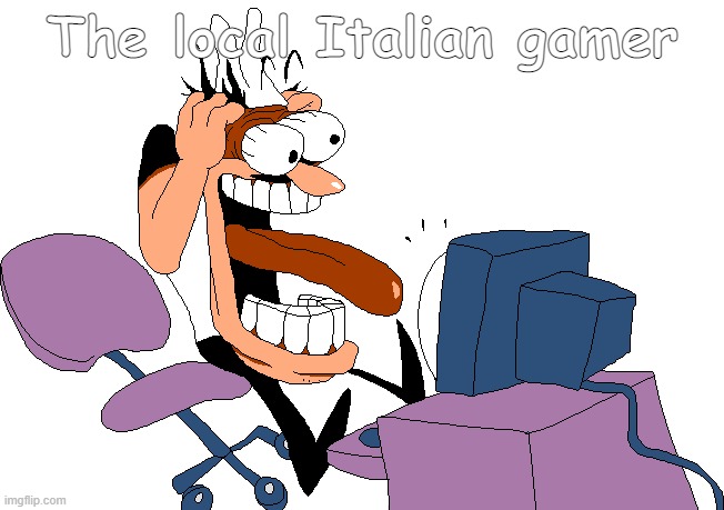 The Local Italian Gamer | The local Italian gamer | image tagged in peppino screaming at the camera | made w/ Imgflip meme maker