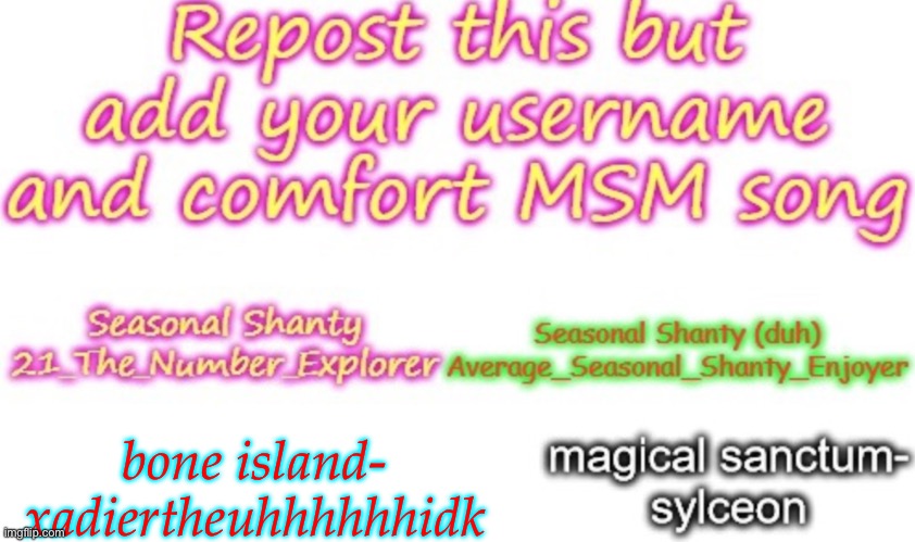 repost this and put your name and your comfort island | bone island-
xadiertheuhhhhhhidk | image tagged in msm,my singing monsters | made w/ Imgflip meme maker